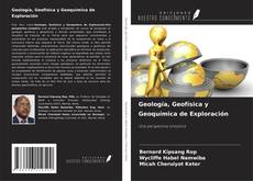 Portada del libro de Geología, Geofísica y Geoquímica de Exploración