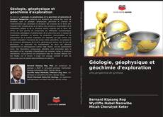 Buchcover von Géologie, géophysique et géochimie d'exploration