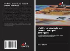 Bookcover of L'attività bancaria nei mercati europei emergenti
