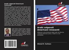 Bookcover of Arabi colpevoli Americani innocenti