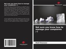 Capa do livro de Not sure you know how to manage your complaints ;-) 
