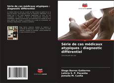 Borítókép a  Série de cas médicaux atypiques : diagnostic différentiel - hoz