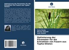 Optimierung der Parameter für die Extraktion von Fasern aus Typha-Stielen的封面