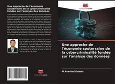 Bookcover of Une approche de l'économie souterraine de la cybercriminalité fondée sur l'analyse des données
