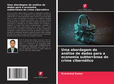 Copertina di Uma abordagem de análise de dados para a economia subterrânea do crime cibernético
