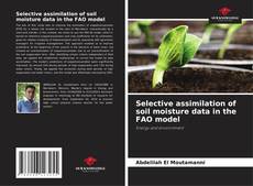 Couverture de Selective assimilation of soil moisture data in the FAO model