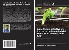 Capa do livro de Asimilación selectiva de los datos de humedad del suelo en el modelo de la FAO 