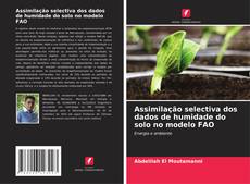 Buchcover von Assimilação selectiva dos dados de humidade do solo no modelo FAO