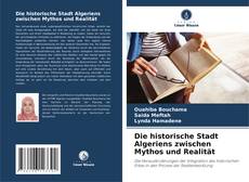 Buchcover von Die historische Stadt Algeriens zwischen Mythos und Realität