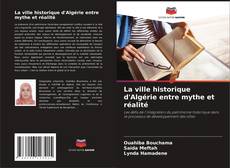 Capa do livro de La ville historique d'Algérie entre mythe et réalité 