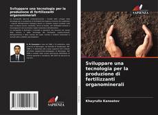Capa do livro de Sviluppare una tecnologia per la produzione di fertilizzanti organominerali 