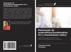 Capa do livro de Estimación de acebrofilina,fexofenadina hcl y montelukast sódico 