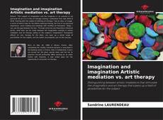 Bookcover of Imagination and imagination Artistic mediation vs. art therapy
