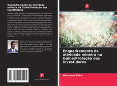 Bookcover of Enquadramento da atividade mineira na Guiné:Proteção dos investidores