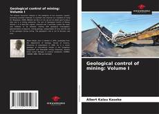 Geological control of mining: Volume I kitap kapağı