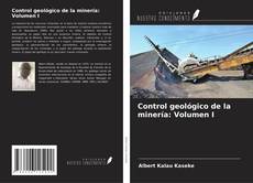 Couverture de Control geológico de la minería: Volumen I