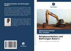 Bergbauarbeiten und Bohrungen Band I:的封面