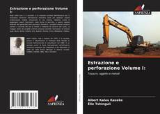 Bookcover of Estrazione e perforazione Volume I: