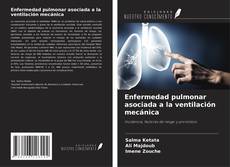 Bookcover of Enfermedad pulmonar asociada a la ventilación mecánica