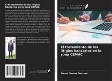 Bookcover of El tratamiento de los litigios bancarios en la zona CEMAC