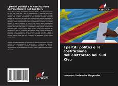 I partiti politici e la costituzione dell'elettorato nel Sud Kivu kitap kapağı