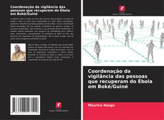 Coordenação da vigilância das pessoas que recuperam do Ébola em Boké/Guiné kitap kapağı