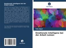 Emotionale Intelligenz bei der Arbeit nutzen kitap kapağı