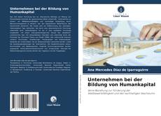 Обложка Unternehmen bei der Bildung von Humankapital