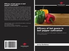 Portada del libro de Efficacy of bat guano in bell pepper cultivation