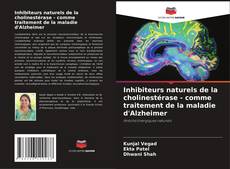 Capa do livro de Inhibiteurs naturels de la cholinestérase - comme traitement de la maladie d'Alzheimer 