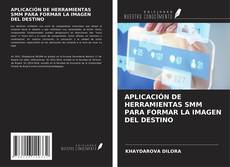 APLICACIÓN DE HERRAMIENTAS SMM PARA FORMAR LA IMAGEN DEL DESTINO kitap kapağı