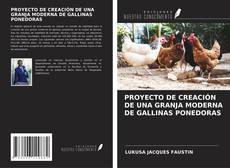 Copertina di PROYECTO DE CREACIÓN DE UNA GRANJA MODERNA DE GALLINAS PONEDORAS