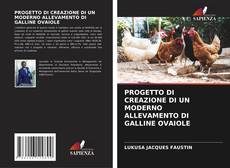 PROGETTO DI CREAZIONE DI UN MODERNO ALLEVAMENTO DI GALLINE OVAIOLE kitap kapağı