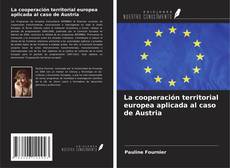 La cooperación territorial europea aplicada al caso de Austria kitap kapağı