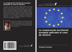 Borítókép a  La cooperación territorial europea aplicada al caso de Austria - hoz