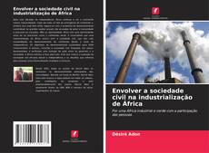 Buchcover von Envolver a sociedade civil na industrialização de África