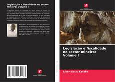 Buchcover von Legislação e fiscalidade no sector mineiro: Volume I