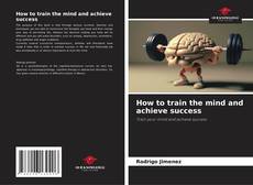 Buchcover von How to train the mind and achieve success
