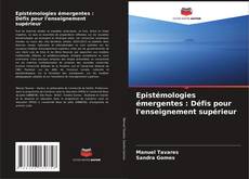 Epistémologies émergentes : Défis pour l'enseignement supérieur kitap kapağı