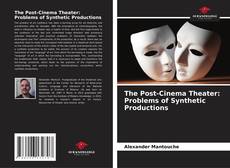 Capa do livro de The Post-Cinema Theater: Problems of Synthetic Productions 