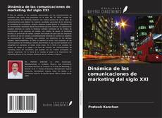 Dinámica de las comunicaciones de marketing del siglo XXI kitap kapağı