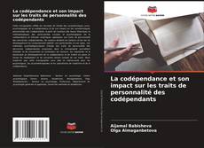 Couverture de La codépendance et son impact sur les traits de personnalité des codépendants