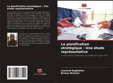 Copertina di La planification stratégique : Une étude représentative