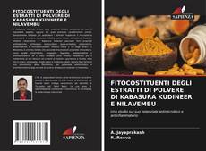 Buchcover von FITOCOSTITUENTI DEGLI ESTRATTI DI POLVERE DI KABASURA KUDINEER E NILAVEMBU