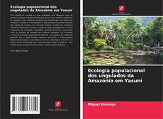 Ecologia populacional dos ungulados da Amazónia em Yasuní kitap kapağı