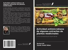 Bookcover of Actividad antimicrobiana de algunos extractos de plantas medicinales