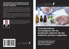 Buchcover von Características tecnológicas de los productos básicos de las materias primas vegetales