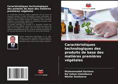 Capa do livro de Caractéristiques technologiques des produits de base des matières premières végétales 