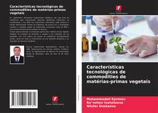 Buchcover von Características tecnológicas de commodities de matérias-primas vegetais