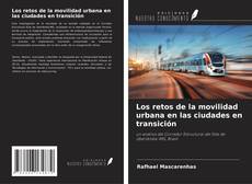 Bookcover of Los retos de la movilidad urbana en las ciudades en transición